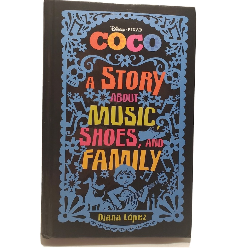 Signed Disney Pixar Coco, A Story About Music, Shoes and Family, Diana Lopez HC